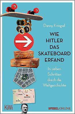 E-Book (epub) Wie Hitler das Skateboard erfand von Danny Kringiel