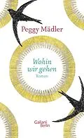 E-Book (epub) Wohin wir gehen von Peggy Mädler
