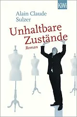 E-Book (epub) Unhaltbare Zustände von Alain Claude Sulzer