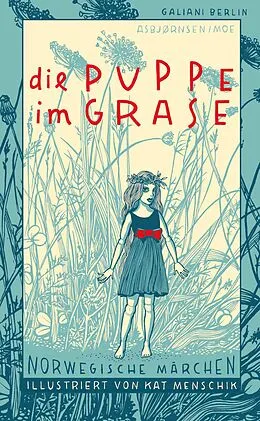 E-Book (epub) Die Puppe im Grase von Peter Christen Asbjørnsen, Jørgen Moe, Kat Menschik