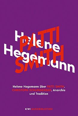 E-Book (epub) Helene Hegemann über Patti Smith, Christoph Schlingensief, Anarchie und Tradition von Helene Hegemann