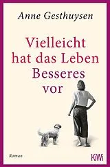 E-Book (epub) Vielleicht hat das Leben Besseres vor von Anne Gesthuysen