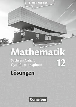 Kartonierter Einband Bigalke/Köhler: Mathematik - Sachsen-Anhalt - 12. Schuljahr von Wolfram Eid, Wilfried Zappe, Horst Kuschnerow