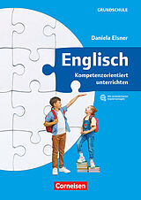 Kartonierter Einband Kompetenzorientiert unterrichten in der Grundschule von Daniela Elsner