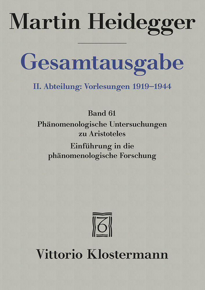 Phänomenologische Interpretationen zu Aristoteles. Einführung in die phänomenologische Forschung (Wintersemester 1921/22)