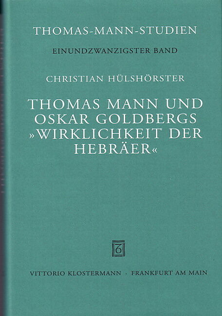 Thomas Mann und Oskar Goldbergs "Wirklichkeit der Hebräer"