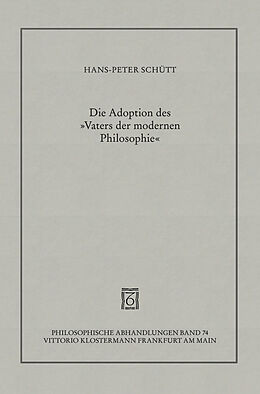 Fester Einband Die Adoption des &quot;Vaters der modernen Philosophie&quot; von Hans-Peter Schütt