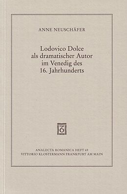Kartonierter Einband Lodovico Dolce als dramatischer Autor im Venedig des 16. Jahrhunderts von Anne Neuschäfer