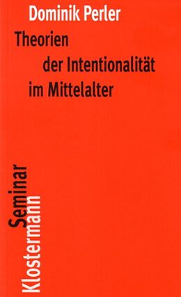 Kartonierter Einband Theorien der Intentionalität im Mittelalter von Dominik Perler