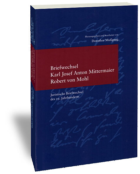 Briefwechsel Karl Josef Anton Mittermaier - Robert von Mohl