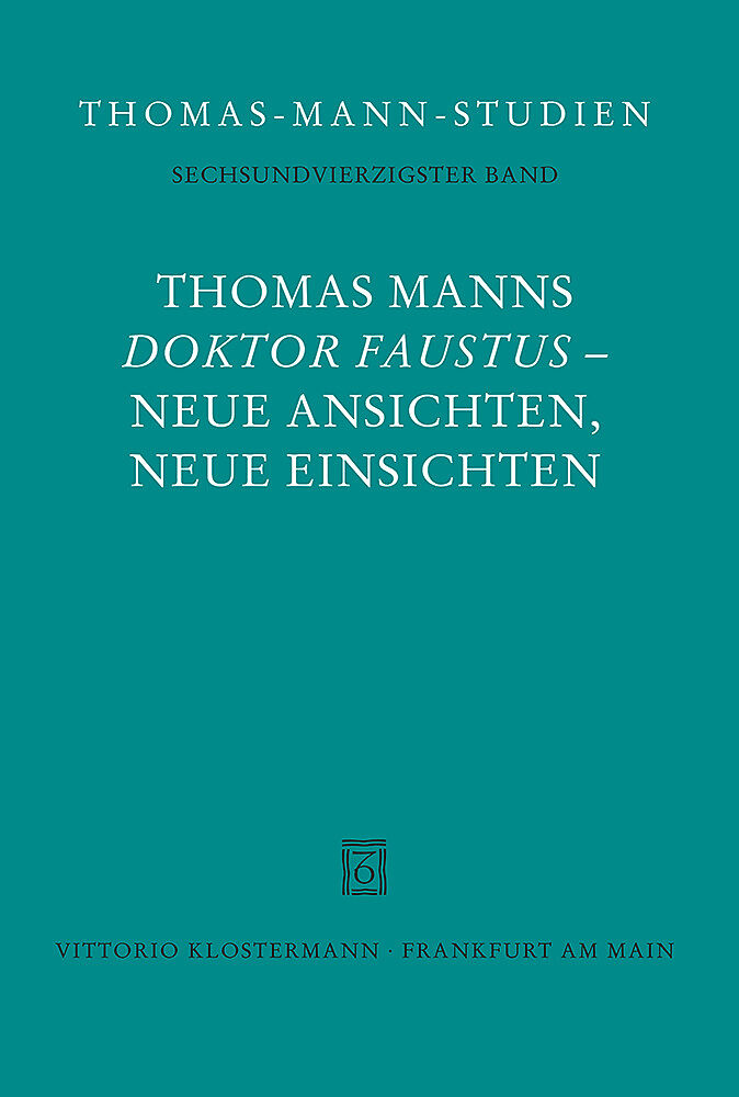 Thomas Manns "Doktor Faustus" - Neue Ansichten, neue Einsichten