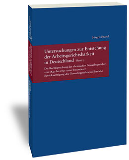 Kartonierter Einband Untersuchungen zur Entstehung der Arbeitsgerichtsbarkeit in Deutschland von Jürgen Brand
