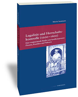 Kartonierter Einband Legalität und Herrschaftskontrolle (1200-1600) von Moritz Isenmann
