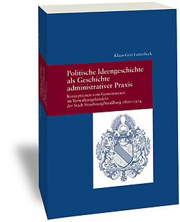 Kartonierter Einband Politische Ideengeschichte als Geschichte administrativer Praxis von Klaus-Gert Lutterbeck