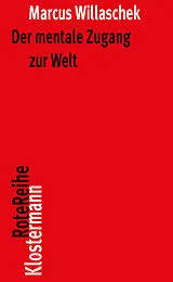 Kartonierter Einband (Kt) Der mentale Zugang zur Welt von Marcus Willaschek