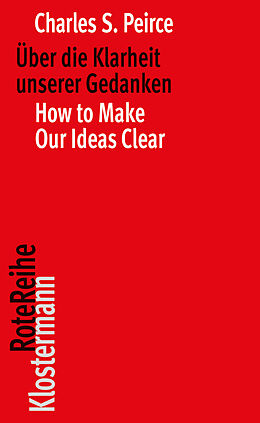 Kartonierter Einband Über die Klarheit unserer Gedanken / How to Make Our Ideas Clear von Charles S. Peirce