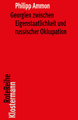 Kartonierter Einband (Kt) Georgien zwischen Eigenstaatlichkeit und russischer Okkupation von Philipp Ammon