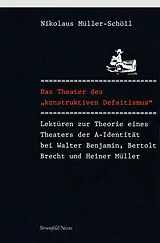 Kartonierter Einband Das Theater des "konstruktiven Defaitismus" von Nikolaus Müller-Schöll