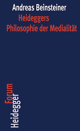 Kartonierter Einband (Kt) Heideggers Philosophie der Medialität von Andreas Beinsteiner