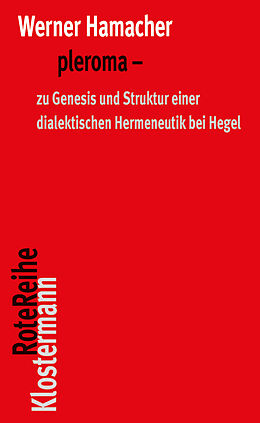 Kartonierter Einband (Kt) pleroma  zu Genesis und Struktur einer dialektischen Hemeneutik bei Hegel. von Werner Hamacher