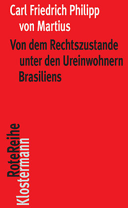 Kartonierter Einband (Kt) Von dem Rechtszustande unter den Ureinwohnern Brasiliens von Carl Friedrich Philipp von Martius