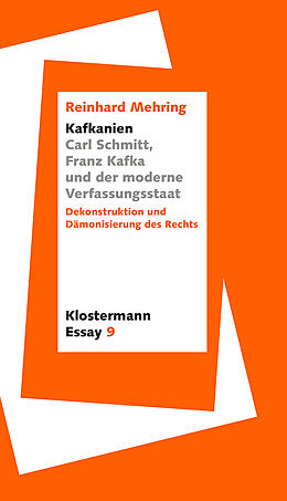 Kartonierter Einband (Kt) &quot;Kafkanien&quot;. Carl Schmitt, Franz Kafka und der moderne Verfassungsstaat von Reinhard Mehring