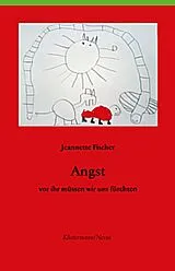 Kartonierter Einband Angst - vor ihr müssen wir uns fürchten von Jeannette Fischer
