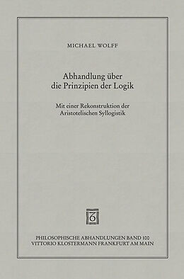 Kartonierter Einband Abhandlung über die Prinzipien der Logik von Michael Wolff