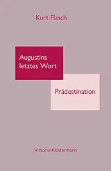 Kartonierter Einband Augustins letztes Wort: Prädestination von Kurt Flasch