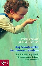 Fester Einband Auf Schatzsuche bei unseren Kindern von Jirina Prekop, Gerald Hüther