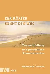 Fester Einband Der Körper kennt den Weg von Johannes B. Schmidt