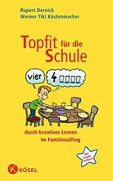 Kartonierter Einband Topfit für die Schule durch kreatives Lernen im Familienalltag von Rupert Dernick, Werner Tiki Küstenmacher