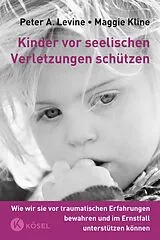 Fester Einband Kinder vor seelischen Verletzungen schützen von Peter A. Levine, Maggie Kline