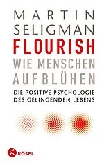 Fester Einband Flourish - Wie Menschen aufblühen von Martin Seligman