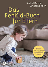 Kartonierter Einband Das FenKid-Buch für Eltern von Astrid Draxler, Angelika Koch
