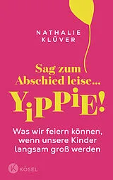Kartonierter Einband (Kt) Sag zum Abschied leise yippie! von Nathalie Klüver