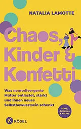 Kartonierter Einband Chaos, Kinder und Konfetti von Natalia Lamotte