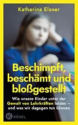 Fester Einband Beschimpft, beschämt und bloßgestellt von Katharina Elsner