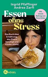 Kartonierter Einband Essen ohne Stress von Ingrid Pfaffinger, Andrea Zarfl