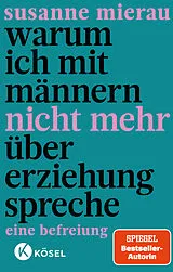 Kartonierter Einband Warum ich mit Männern nicht mehr über Erziehung spreche von Susanne Mierau