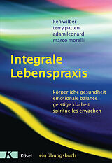 Kartonierter Einband Integrale Lebenspraxis von Ken Wilber, Terry Patten, Adam Leonard