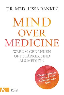 Livre Relié Mind over Medicine - Warum Gedanken oft stärker sind als Medizin de Lissa Rankin
