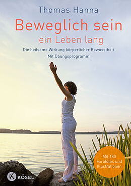Fester Einband Beweglich sein - ein Leben lang von Thomas Hanna