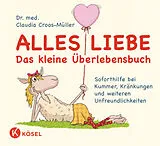 Fester Einband Alles Liebe - Das kleine Überlebensbuch von Claudia Croos-Müller