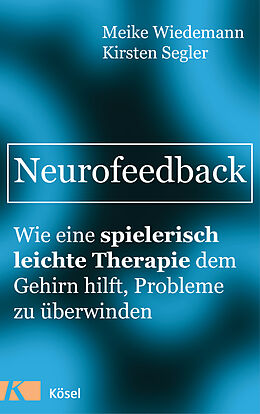 Kartonierter Einband Neurofeedback von Meike Wiedemann, Kirsten Segler