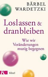 Kartonierter Einband Loslassen und dranbleiben von Bärbel Wardetzki