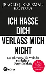 Kartonierter Einband Ich hasse dich - verlass mich nicht von Jerold J. Kreisman, Hal Straus