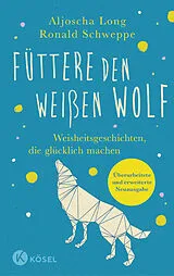 Fester Einband Füttere den weißen Wolf von Ronald Schweppe, Aljoscha Long