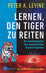 Fester Einband Lernen, den Tiger zu reiten von Peter A. Levine