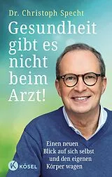 Fester Einband Gesundheit gibt es nicht beim Arzt! von Christoph Specht